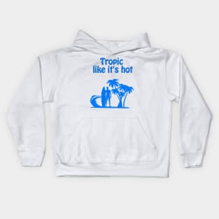 Tropic like it's hot Kids Hoodie